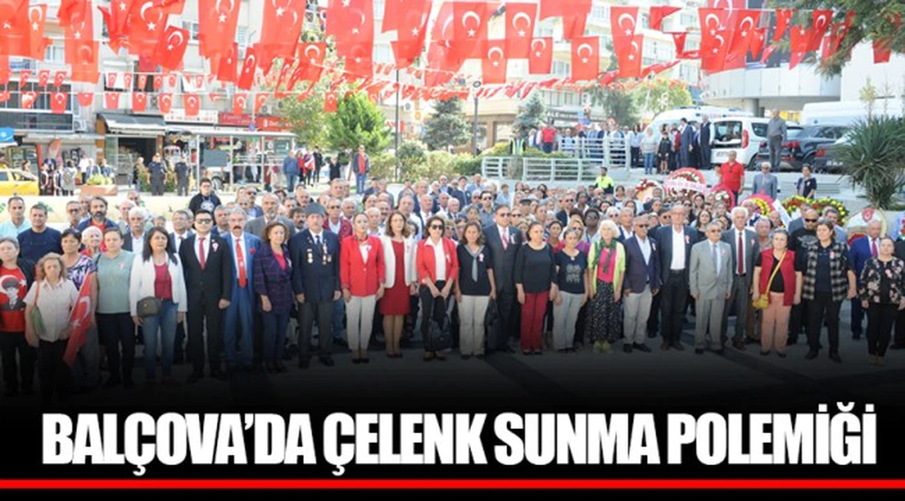 BALÇOVA’DA ÇELENK SUNMA POLEMİĞİ 