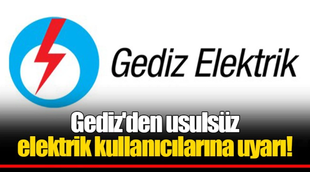 Gediz'den usulsuz elektrik kullanıcılarına uyarı!