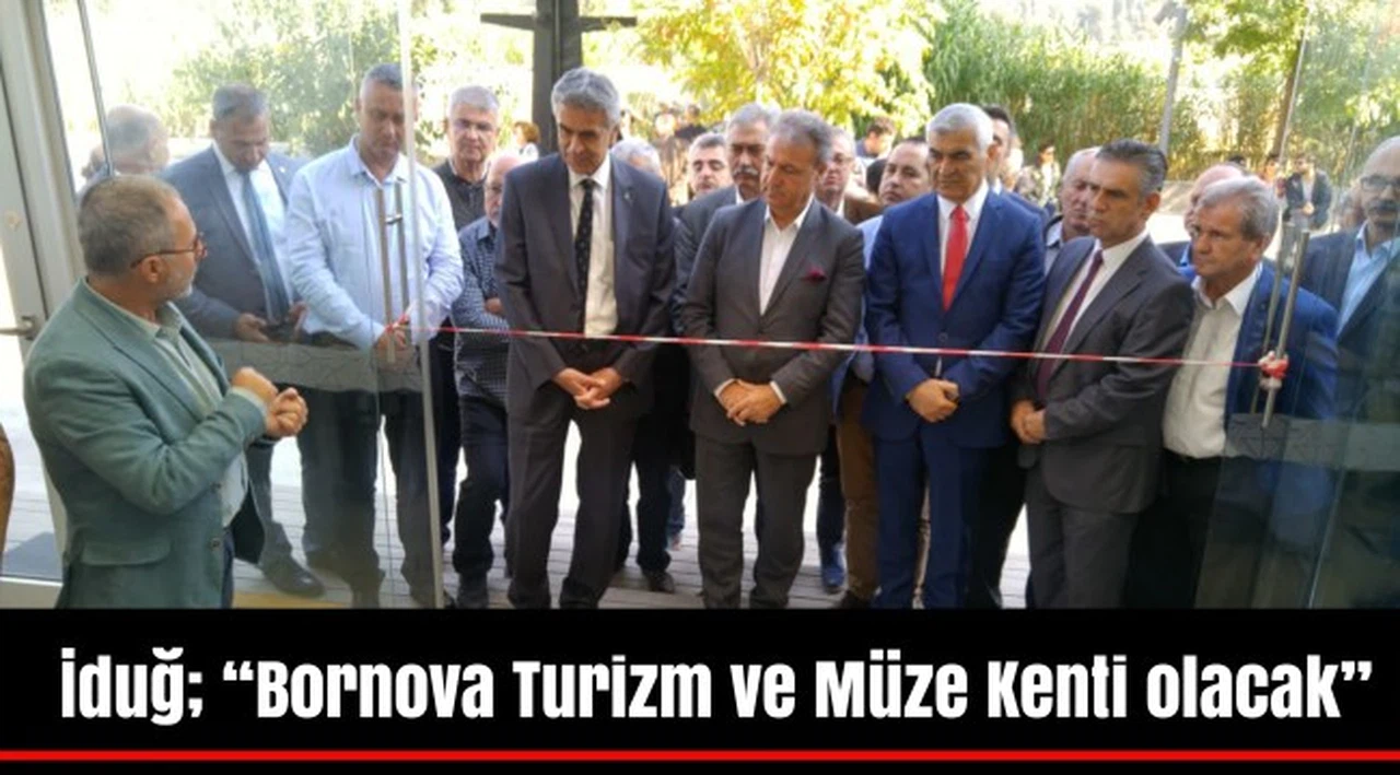 İduğ; “Bornova Turizm ve Müze Kenti olacak”
