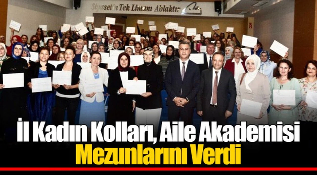 İl Kadın Kolları, Aile Akademisi Mezunlarını Verdi