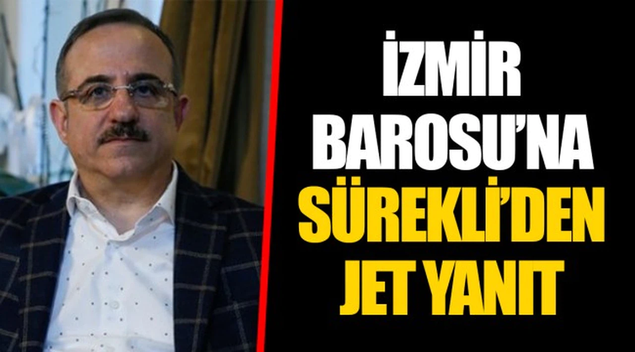 İZMİR BAROSU'NA SÜREKLİ'DEN JET YANIT