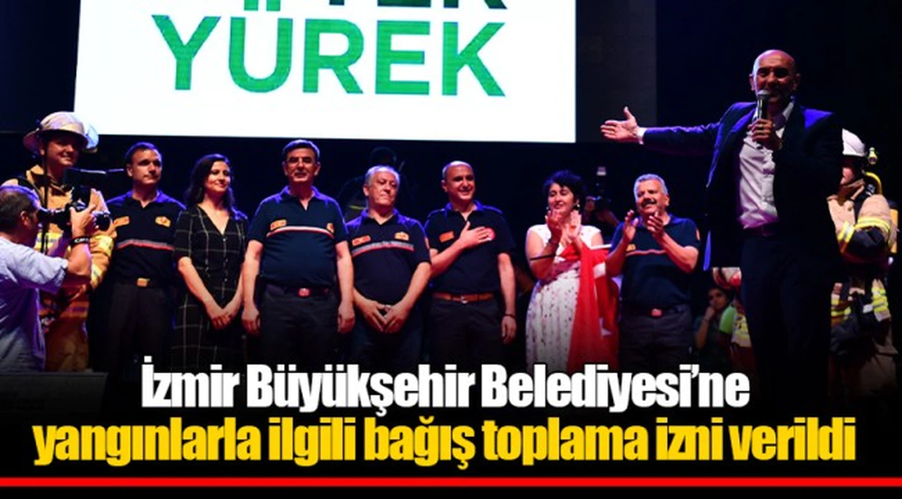 İzmir Büyükşehir Belediyesi’ne yangınlarla ilgili bağış toplama izni verildi