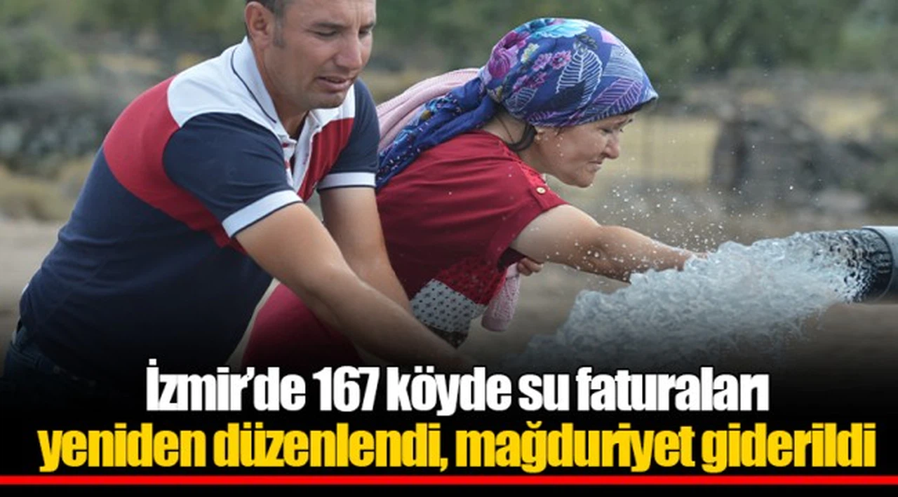 İzmir’de 167 köyde su faturaları yeniden düzenlendi, mağduriyet giderildi