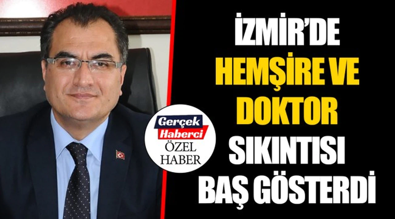 İZMİR'DE HEMŞİRE VE DOKTOR SIKINTISI BAŞ GÖSTERDİ