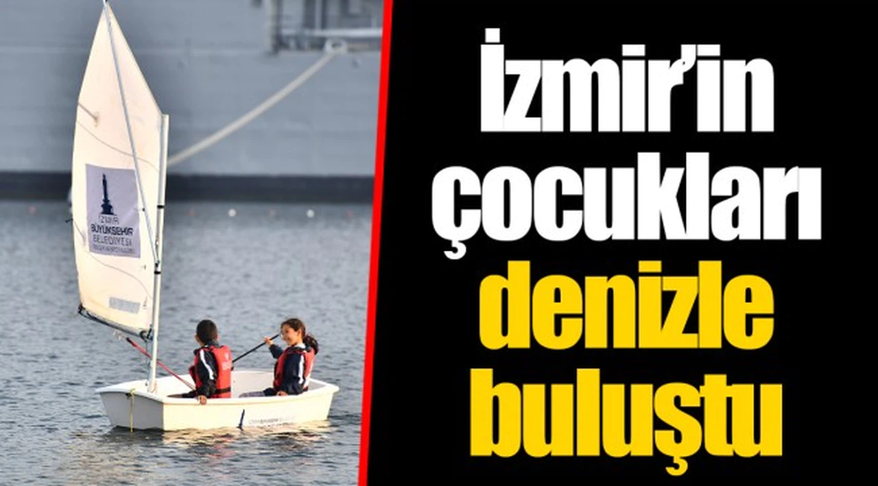 İzmir’in çocukları denizle buluştu  