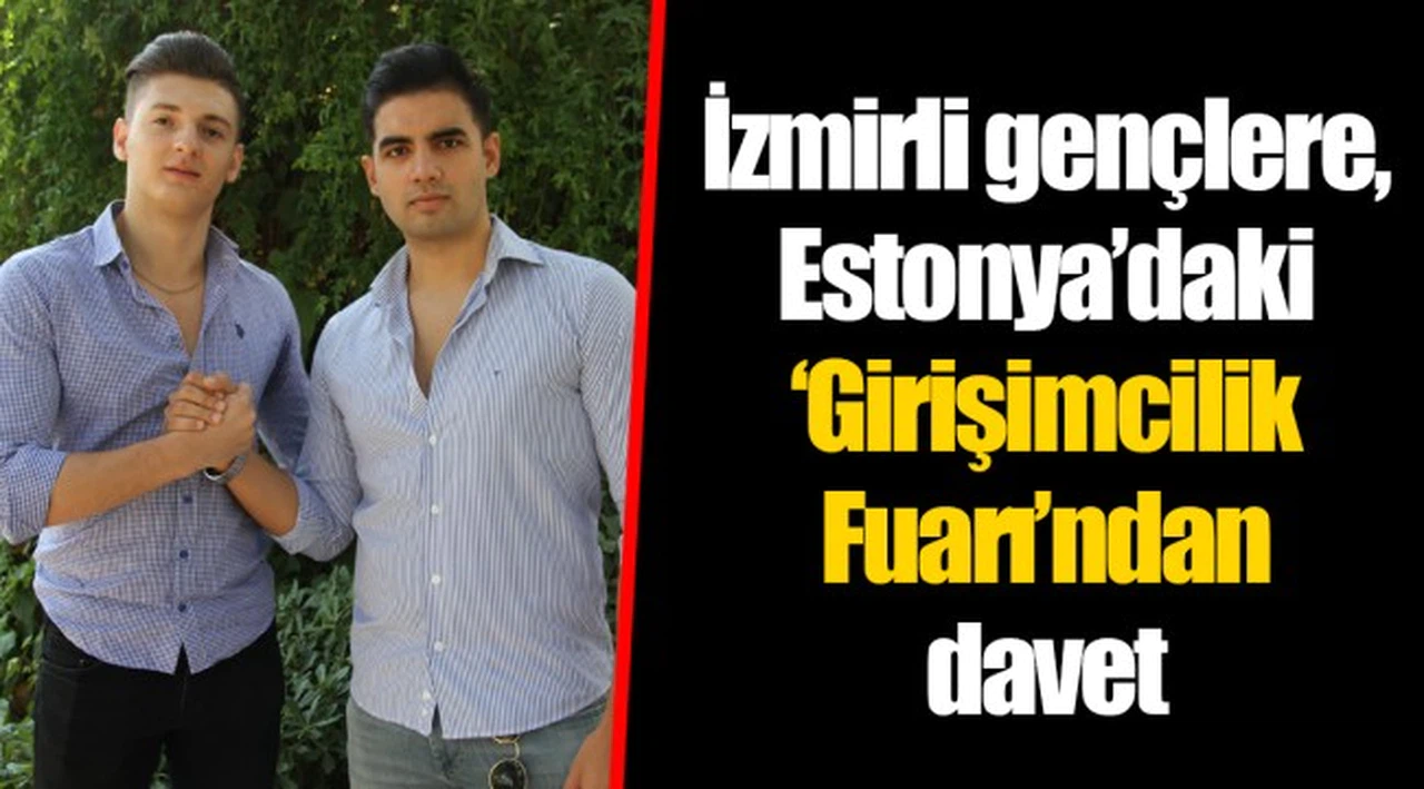 İzmirli gençlere, Estonya’daki ‘Girişimcilik Fuarı’ndan davet  