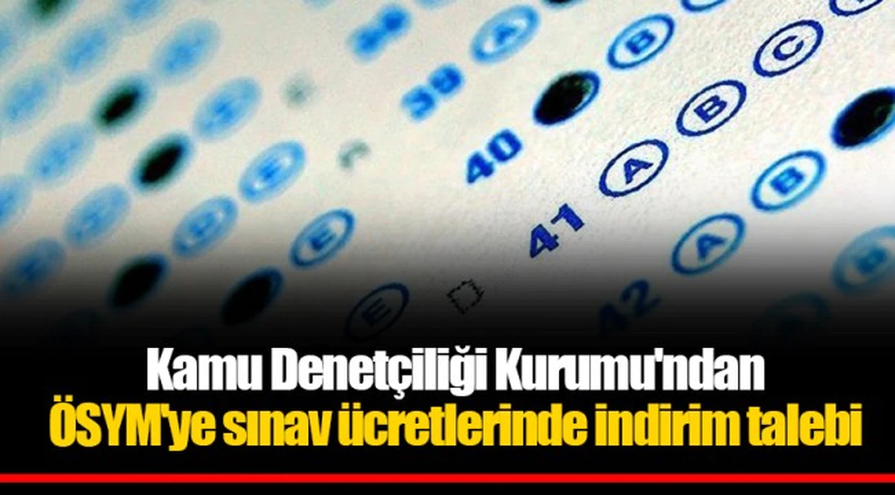 Kamu Denetçiliği Kurumu'ndan ÖSYM'ye sınav ücretlerinde indirim talebi