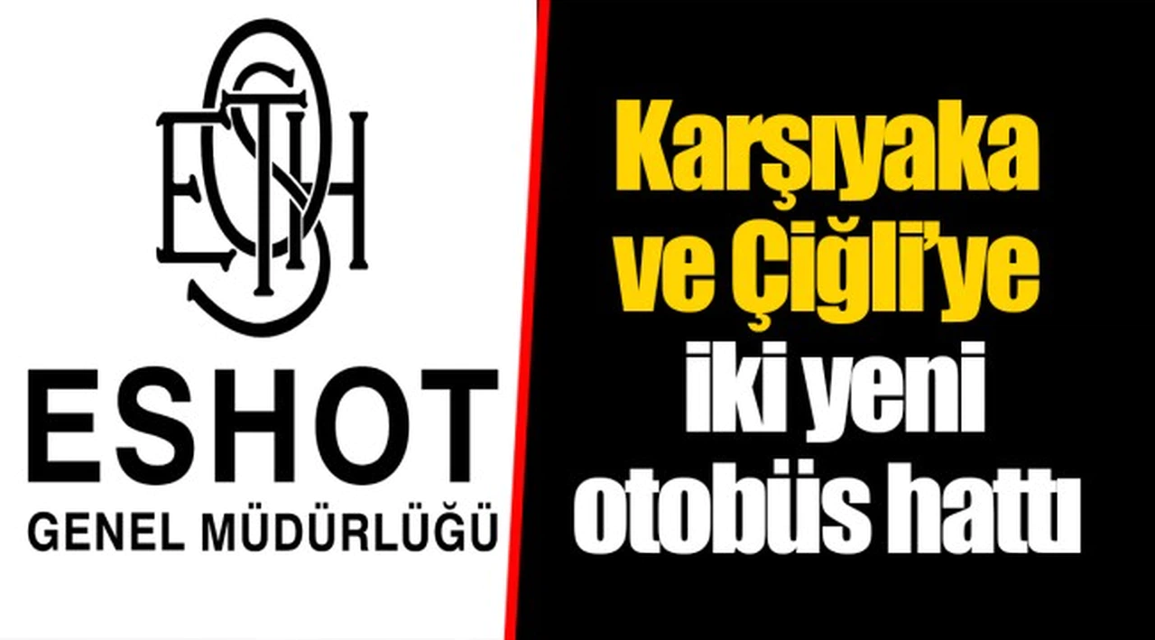 Karşıyaka ve Çiğli’ye iki yeni otobüs hattı