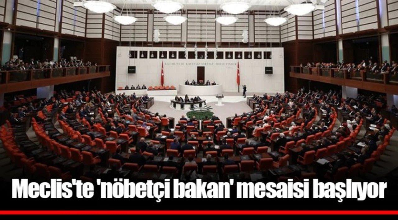 Meclis'te 'nöbetçi bakan' mesaisi başlıyor