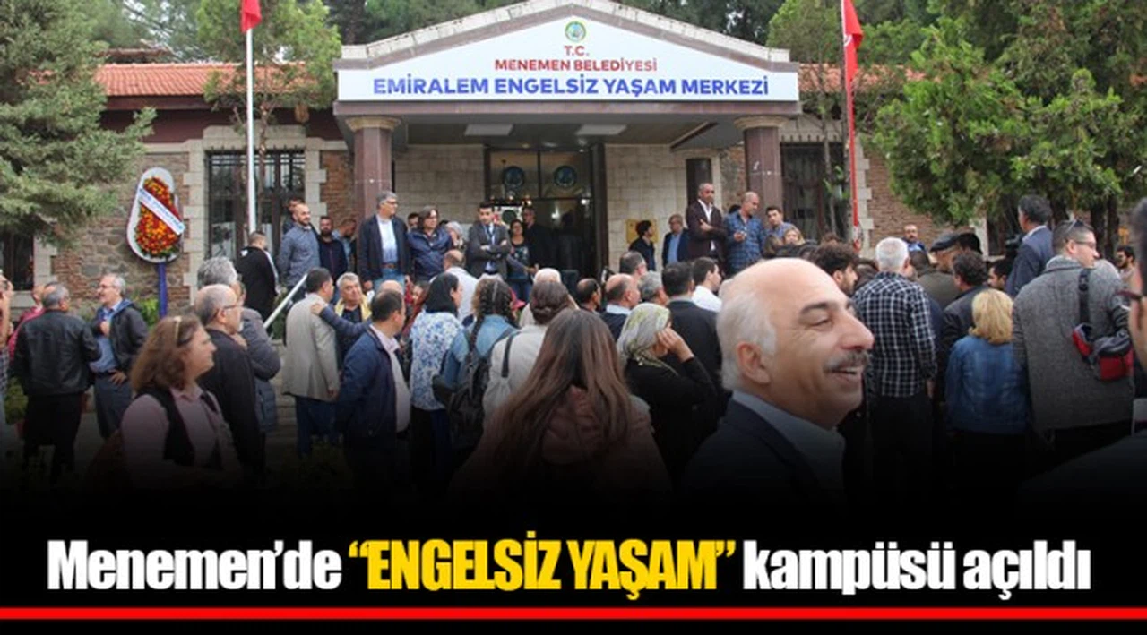 Menemen’de “ENGELSİZ YAŞAM” kampüsü açıldı