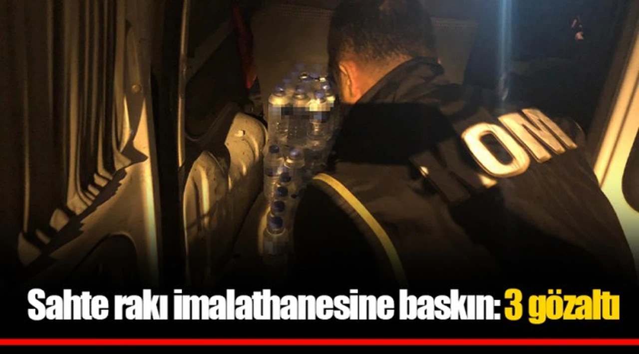 Sahte rakı imalathanesine baskın: 3 gözaltı