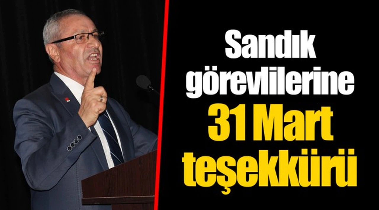 Sandık görevlilerine 31 Mart teşekkürü
