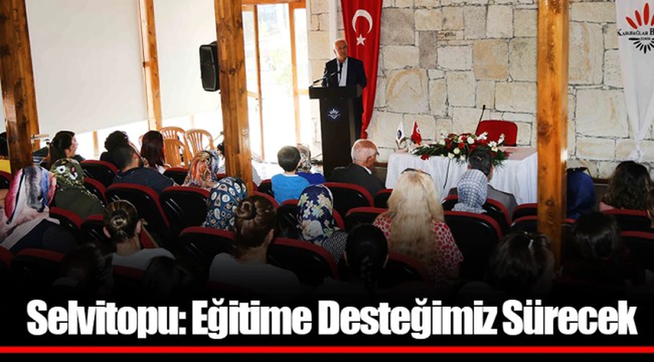 Selvitopu: Eğitime Desteğimiz Sürecek
