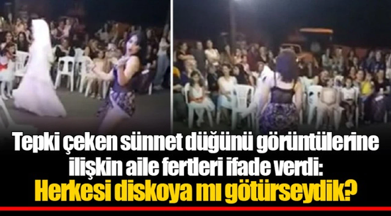 Tepki çeken sünnet düğünü görüntülerine ilişkin aile fertleri ifade verdi: Herkesi diskoya mı götürseydik?