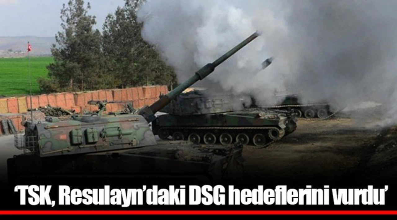 ‘TSK, Resulayn’daki DSG hedeflerini vurdu’