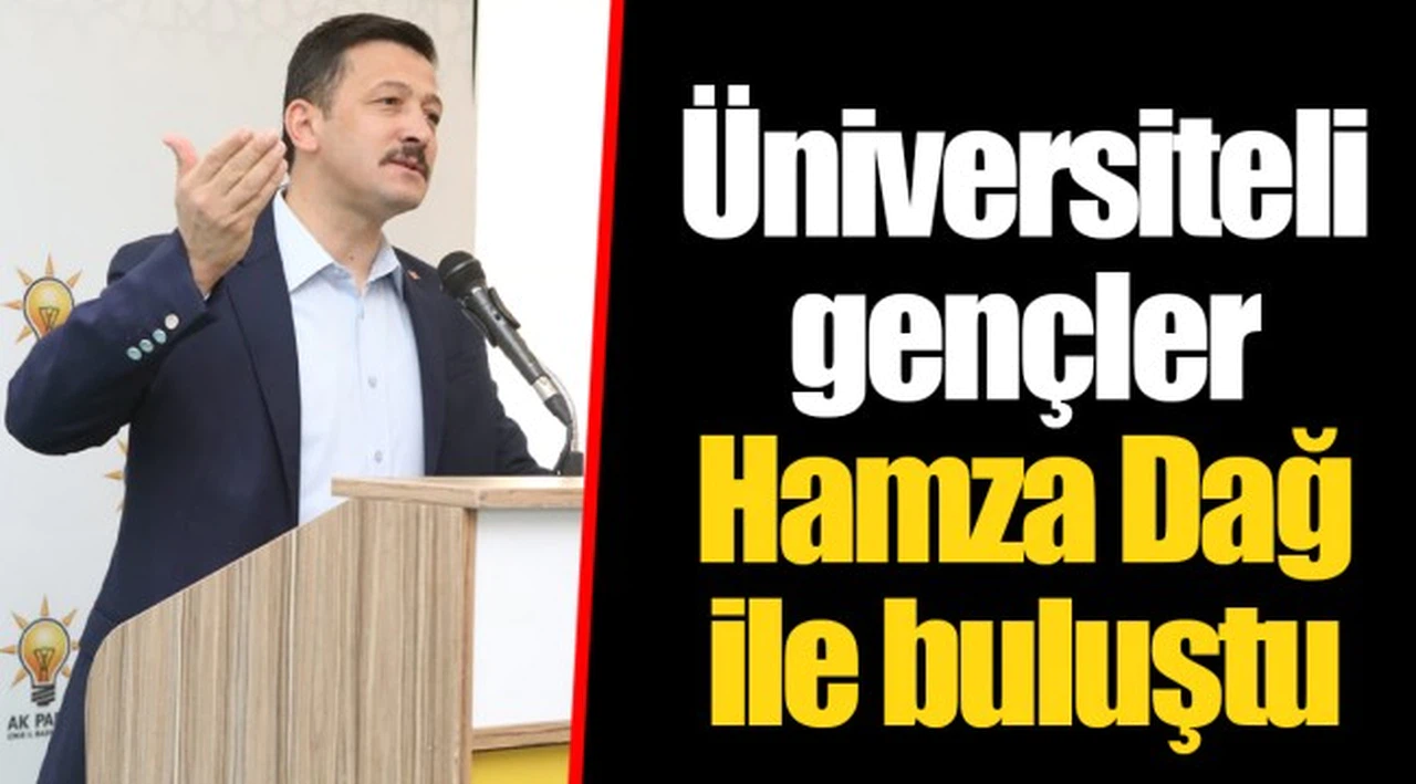 Üniversiteli gençler Hamza Dağ ile buluştu