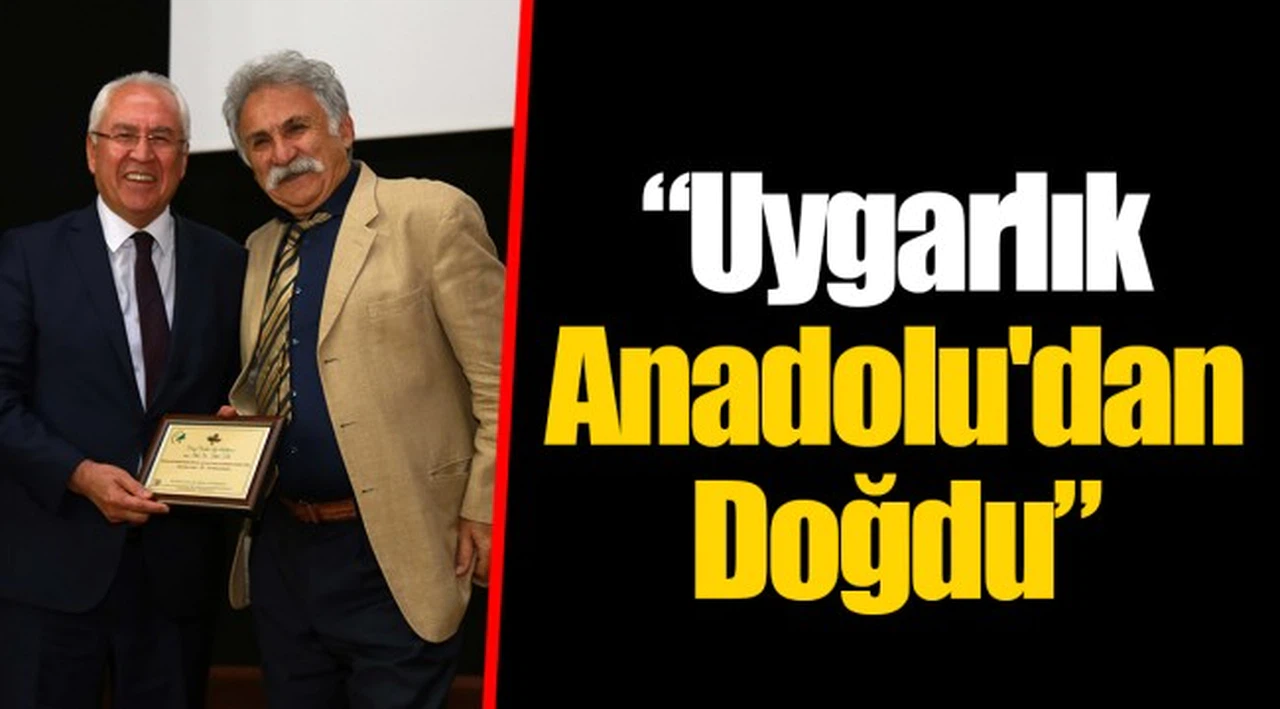 "Uygarlık Anadolu'dan Doğdu"