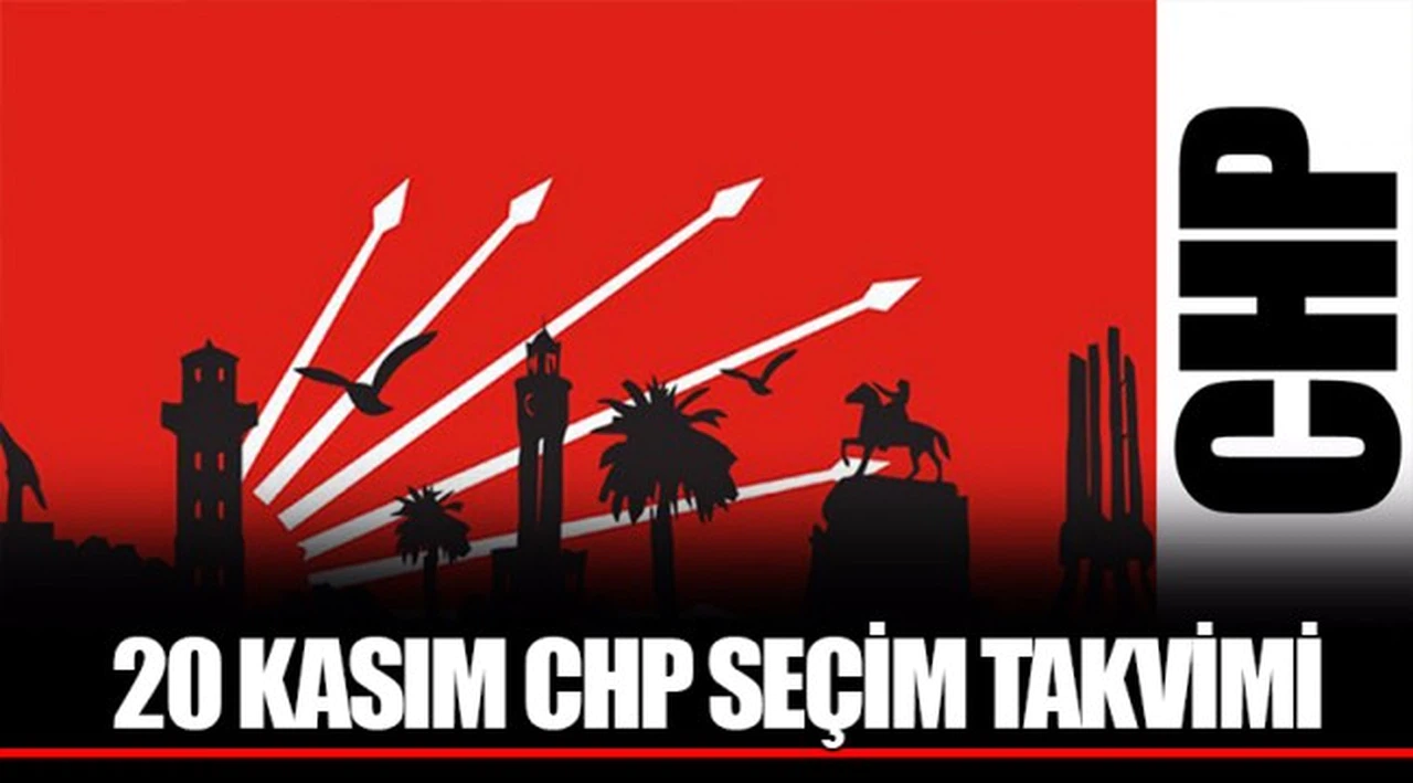 20 KASIM CHP SEÇİM TAKVİMİ