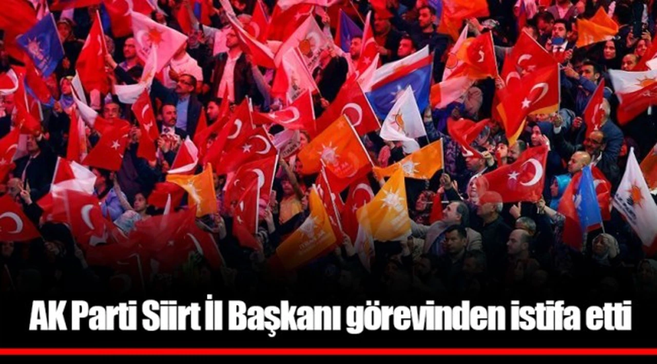 AK Parti Siirt İl Başkanı görevinden istifa etti