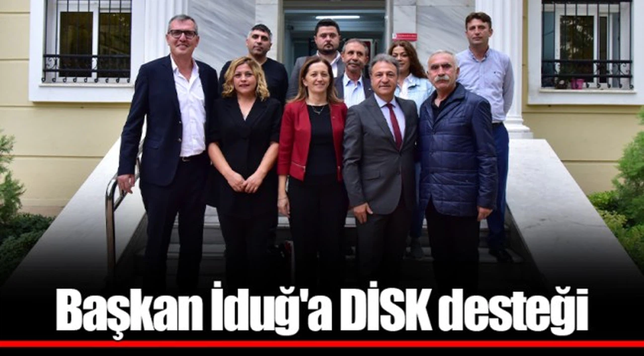 Başkan İduğ'a DİSK desteği