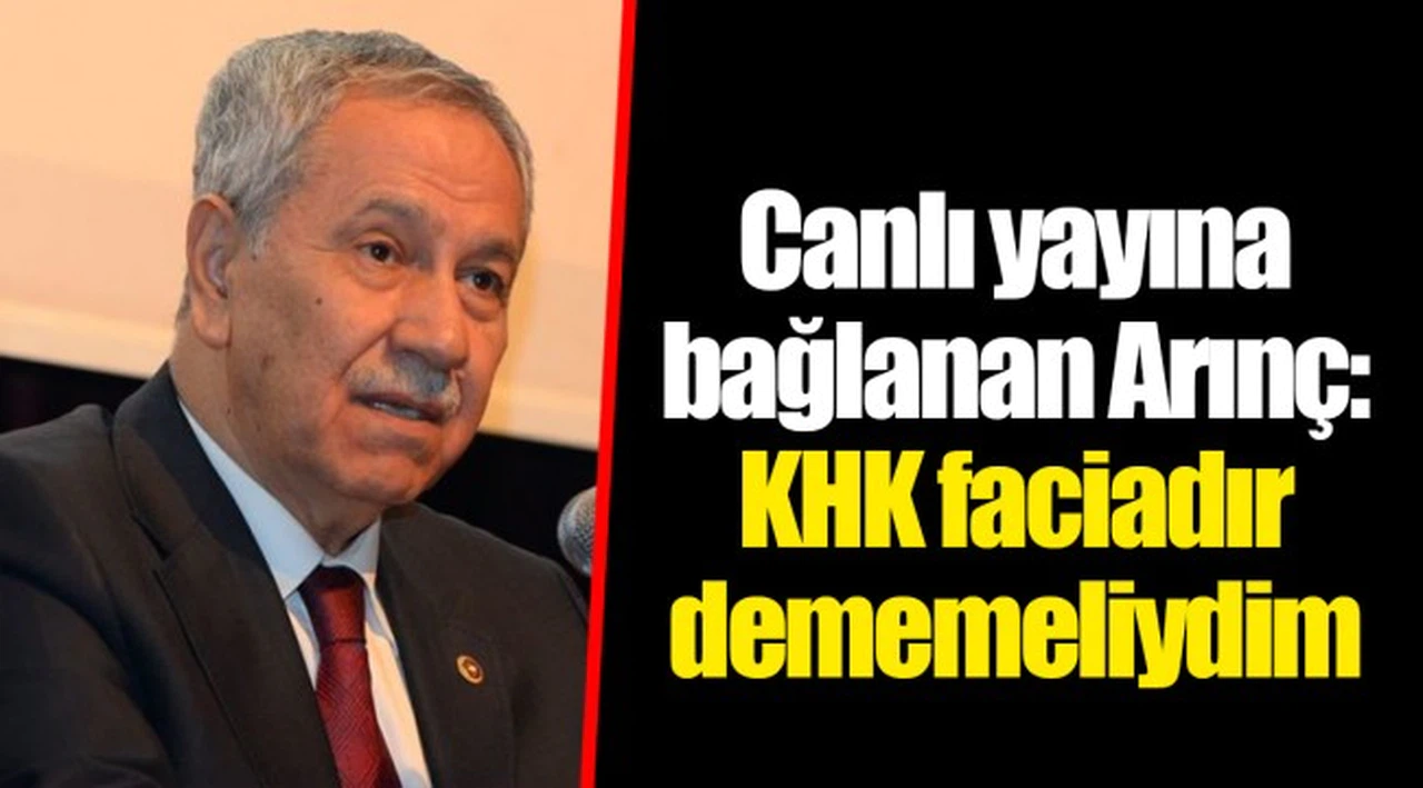 Canlı yayına bağlanan Arınç: KHK faciadır dememeliydim