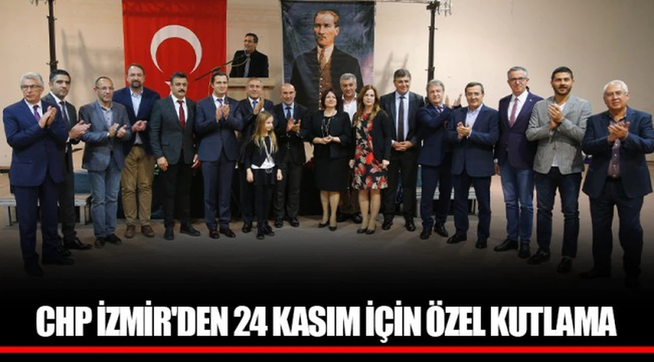 CHP İZMİR'DEN 24 KASIM İÇİN ÖZEL KUTLAMA