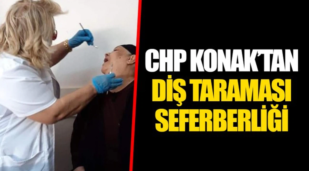 CHP KONAK’TAN DİŞ TARAMASI SEFERBERLİĞİ