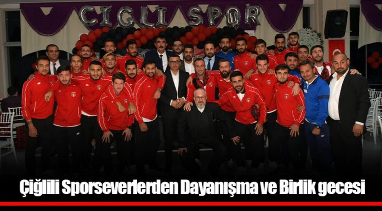 Çiğlili Sporseverlerden Dayanışma ve Birlik gecesi