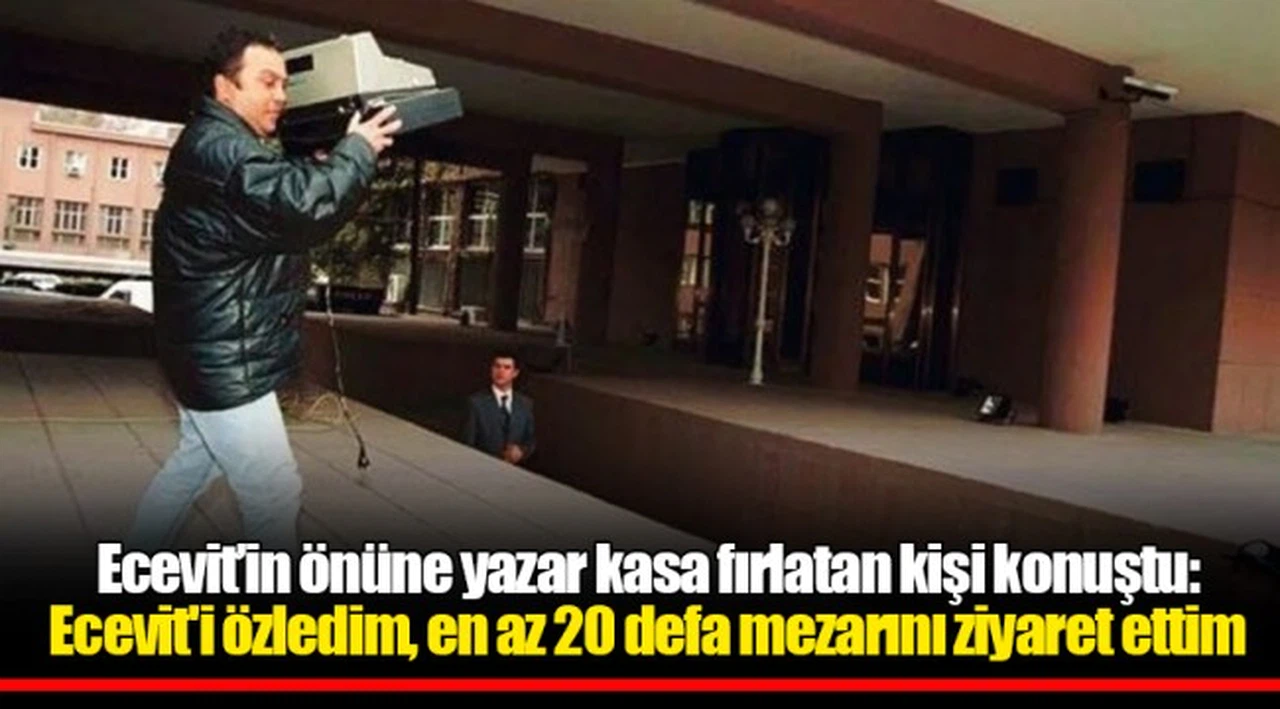 Ecevit’in önüne yazar kasa fırlatan kişi konuştu: Ecevit'i özledim, en az 20 defa mezarını ziyaret ettim