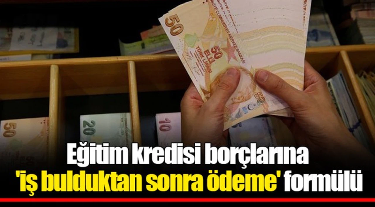 Eğitim kredisi borçlarına 'iş bulduktan sonra ödeme' formülü