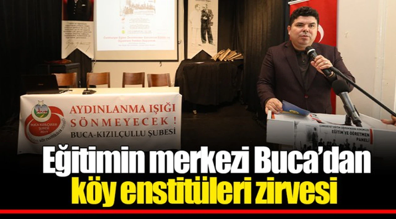  Eğitimin merkezi Buca’dan köy enstitüleri zirvesi