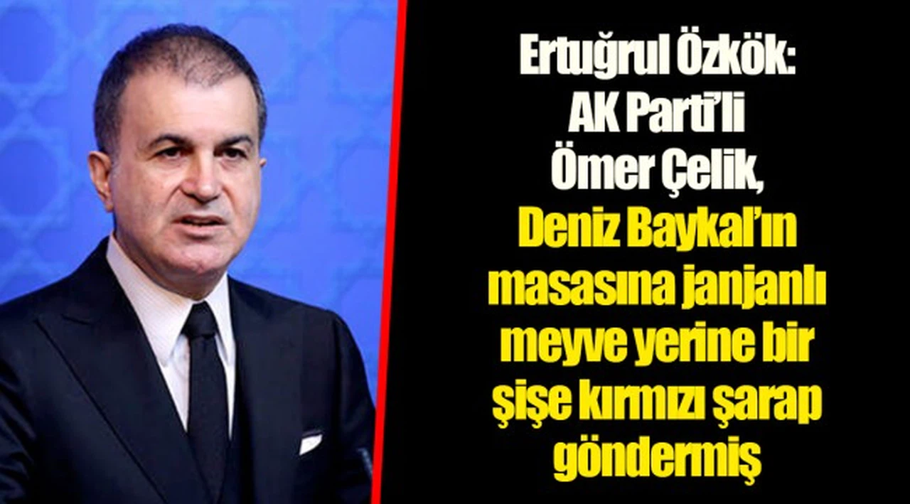 Ertuğrul Özkök: AK Parti’li Ömer Çelik, Deniz Baykal’ın masasına janjanlı meyve yerine bir şişe kırmızı şarap göndermiş