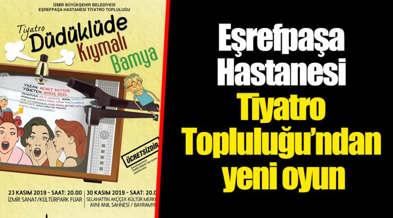 Eşrefpaşa Hastanesi Tiyatro Topluluğu’ndan yeni oyun