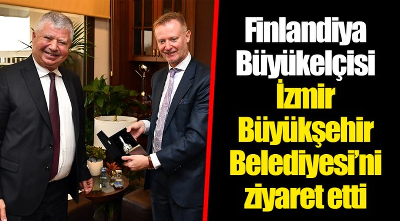 Finlandiya Büyükelçisi İzmir Büyükşehir Belediyesi’ni ziyaret etti
