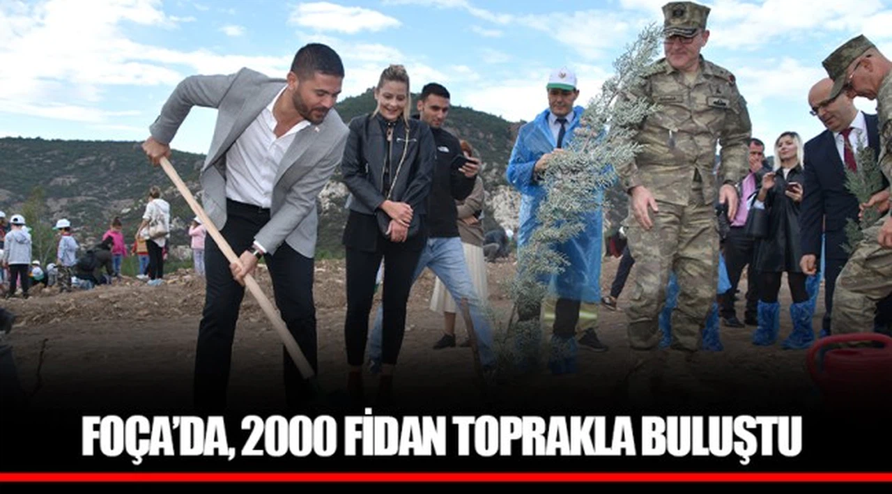 FOÇA’DA, 2000 FİDAN TOPRAKLA BULUŞTU