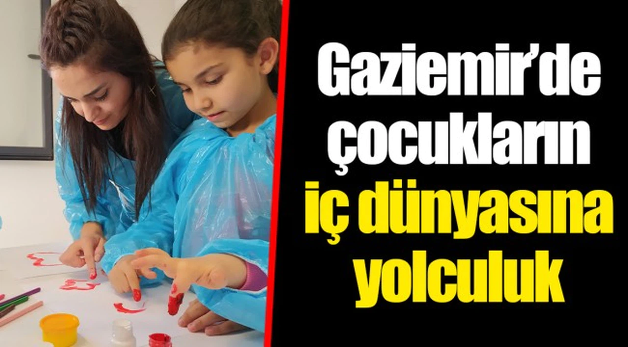 Gaziemir’de çocukların iç dünyasına yolculuk
