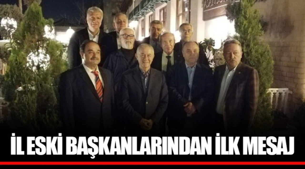 İL ESKİ BAŞKANLARINDAN İLK MESAJ