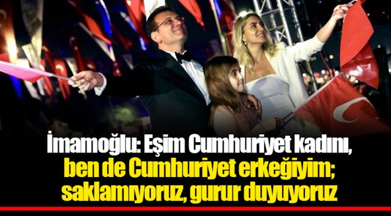 İmamoğlu: Eşim Cumhuriyet kadını, ben de Cumhuriyet erkeğiyim; saklamıyoruz, gurur duyuyoruz
