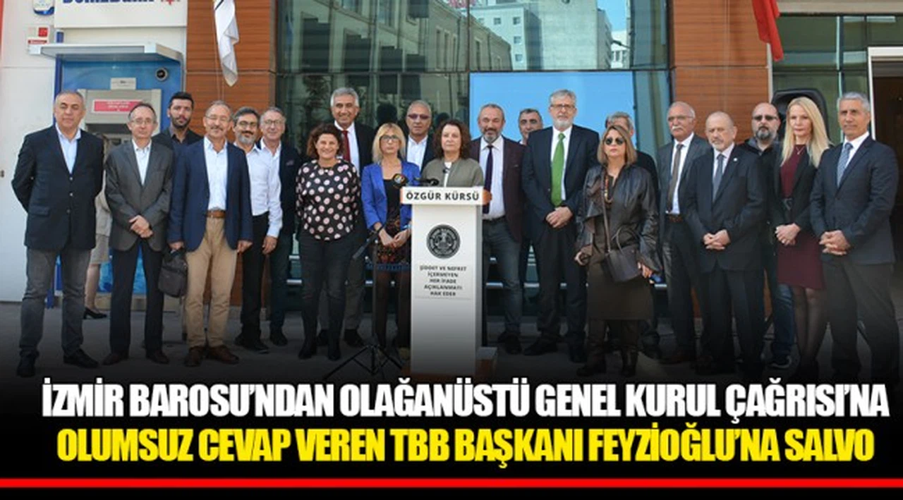 İZMİR BAROSU’NDAN OLAĞANÜSTÜ GENEL KURUL ÇAĞRISI’NA OLUMSUZ CEVAP VEREN TBB BAŞKANI FEYZİOĞLU’NA SALVO
