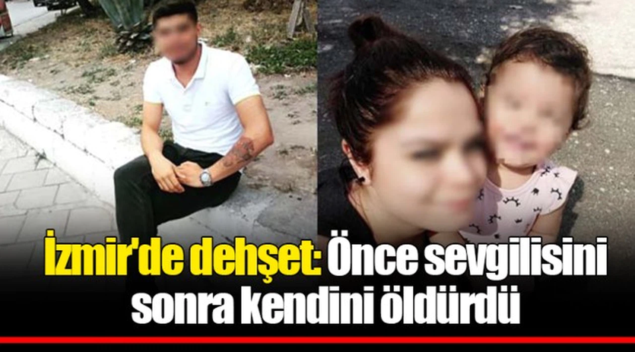 İzmir'de dehşet: Önce sevgilisini sonra kendini öldürdü