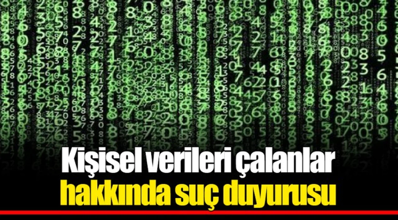 Kişisel verileri çalanlar hakkında suç duyurusu