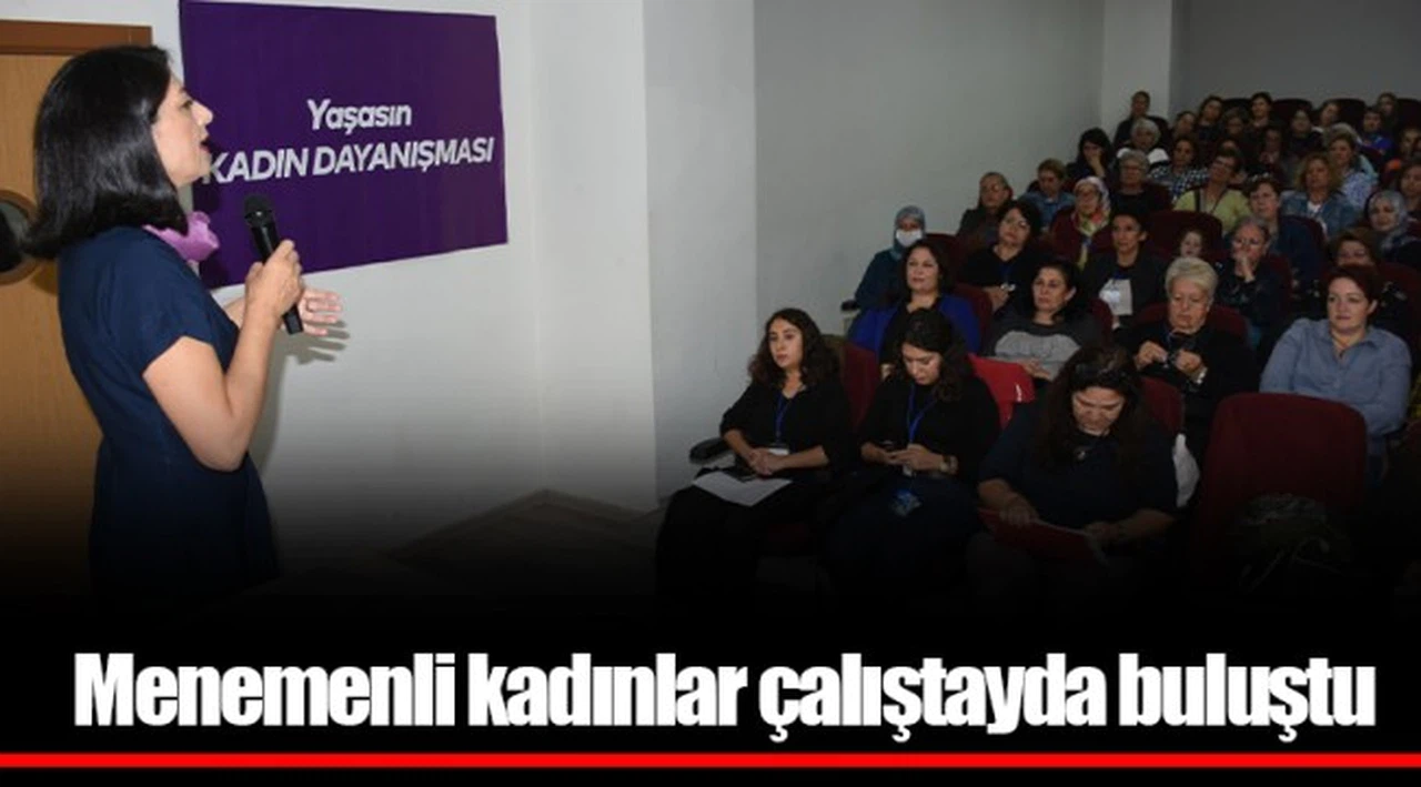 Menemenli kadınlar çalıştayda buluştu