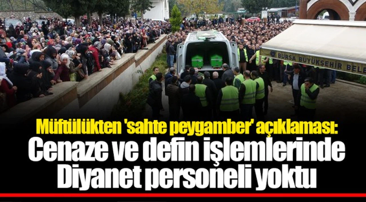 Müftülükten 'sahte peygamber' açıklaması: Cenaze ve defin işlemlerinde Diyanet personeli yoktu