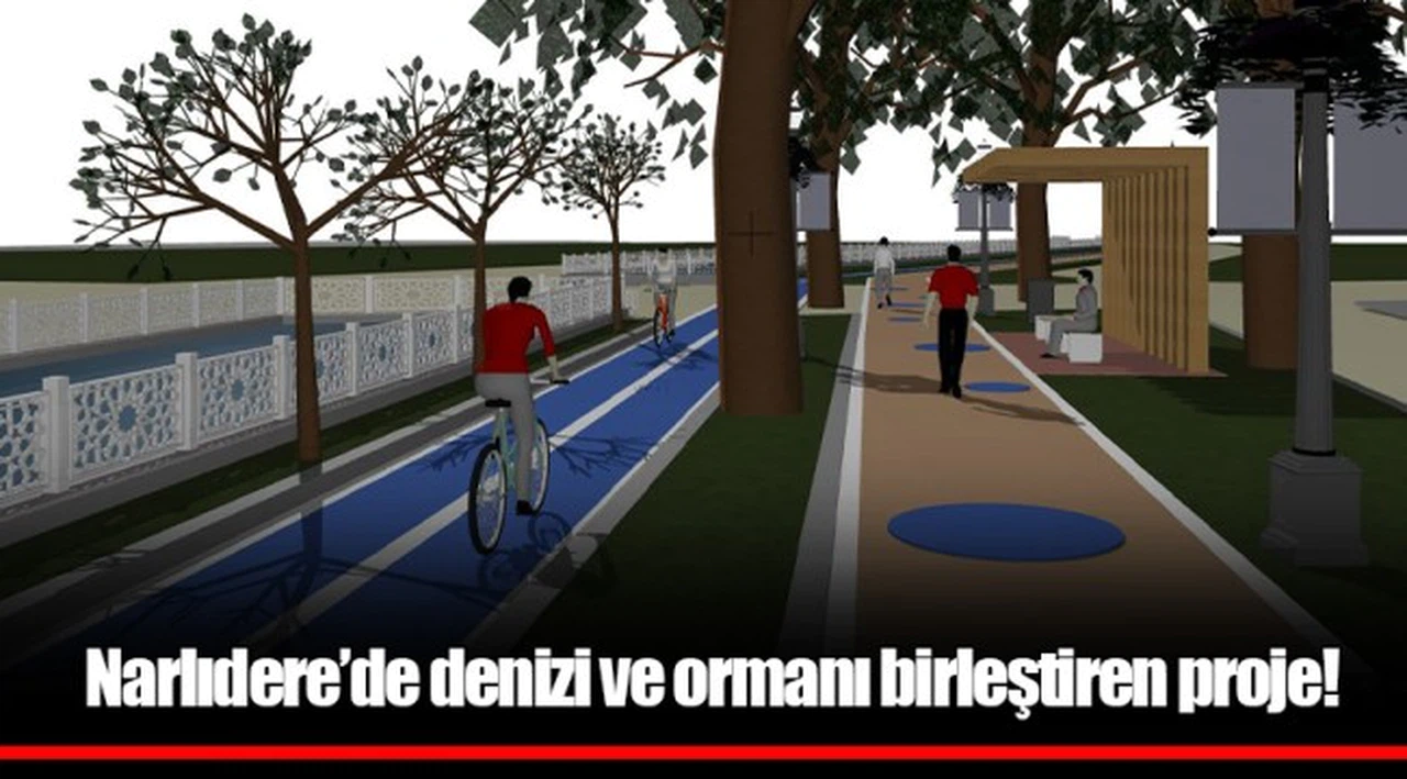 Narlıdere’de denizi ve ormanı birleştiren proje!
