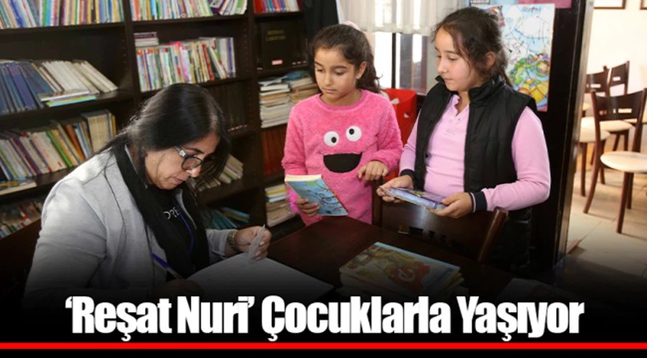 ‘Reşat Nuri’ Çocuklarla Yaşıyor