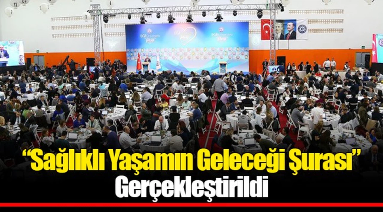 “Sağlıklı Yaşamın Geleceği Şurası” Gerçekleştirildi