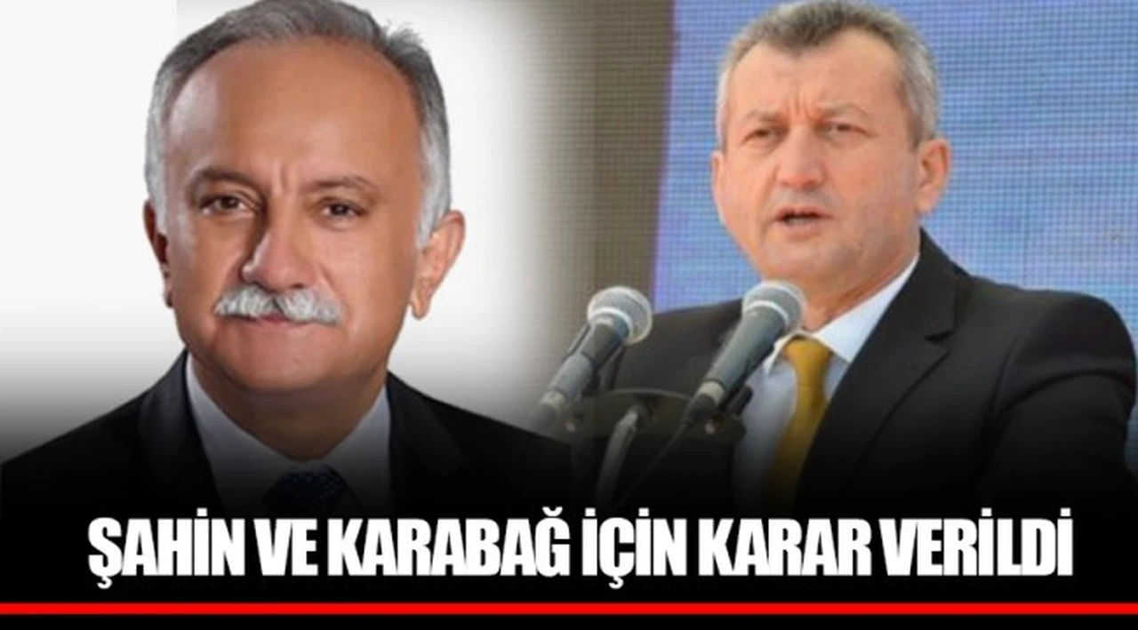 ŞAHİN VE KARABAĞ İÇİN KARAR VERİLDİ