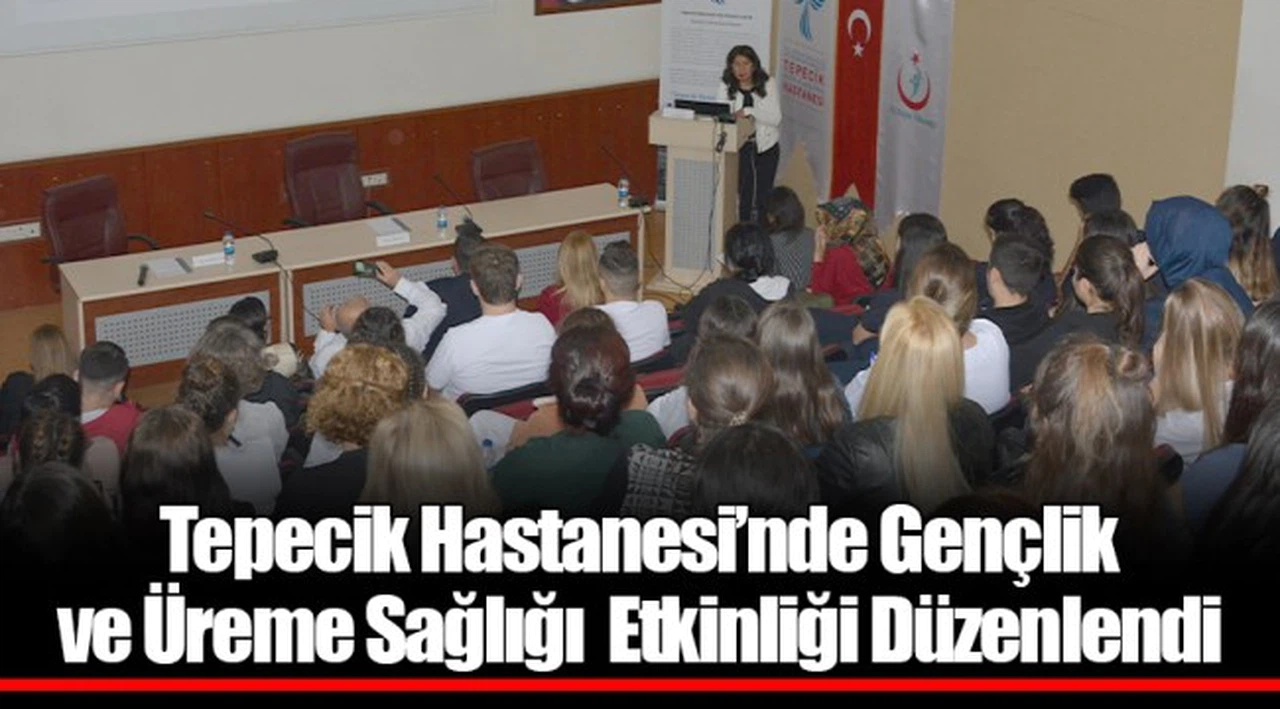 Tepecik Hastanesi’nde Gençlik ve Üreme Sağlığı  Etkinliği Düzenlendi