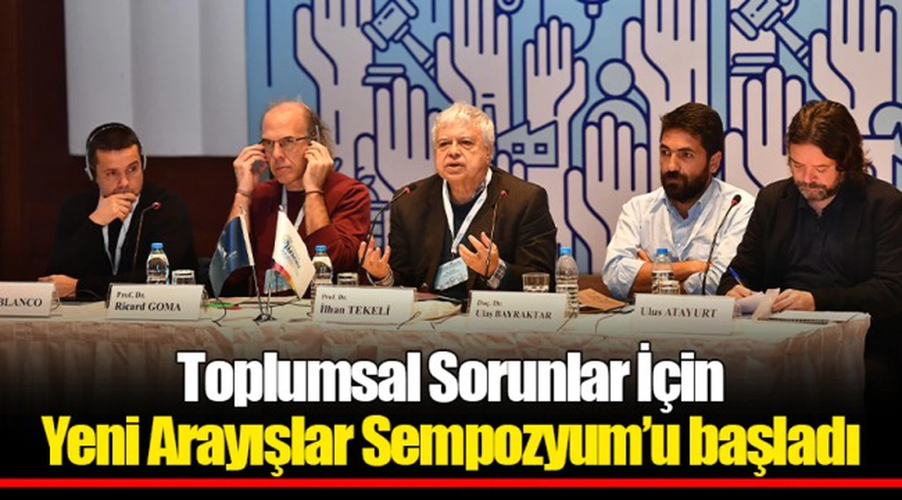 Toplumsal Sorunlar İçin Yeni Arayışlar Sempozyum’u başladı