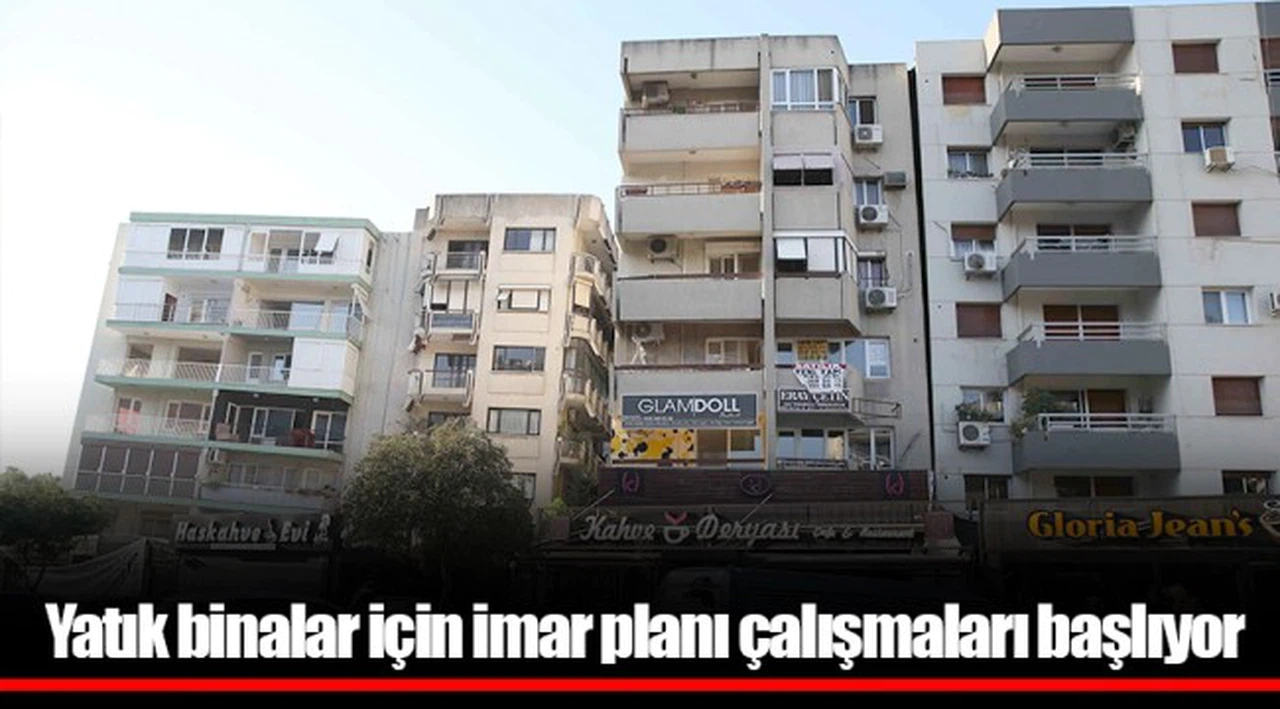 Yatık binalar için imar planı çalışmaları başlıyor